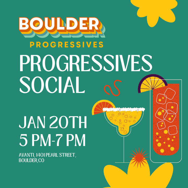 Come to the Boulder Progressives Social - Saturday, January 20th