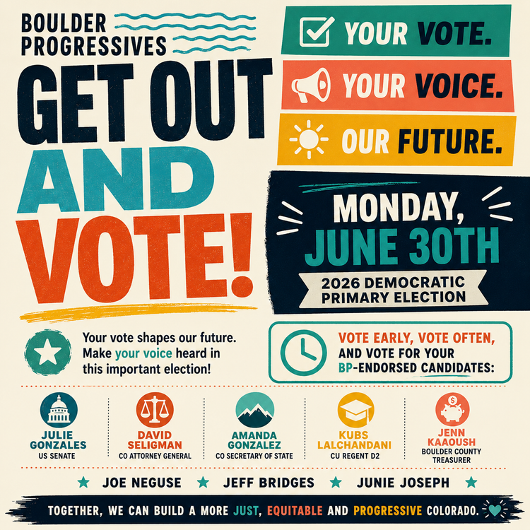 Boulder Progressives - Get out and Vote by June 30th!