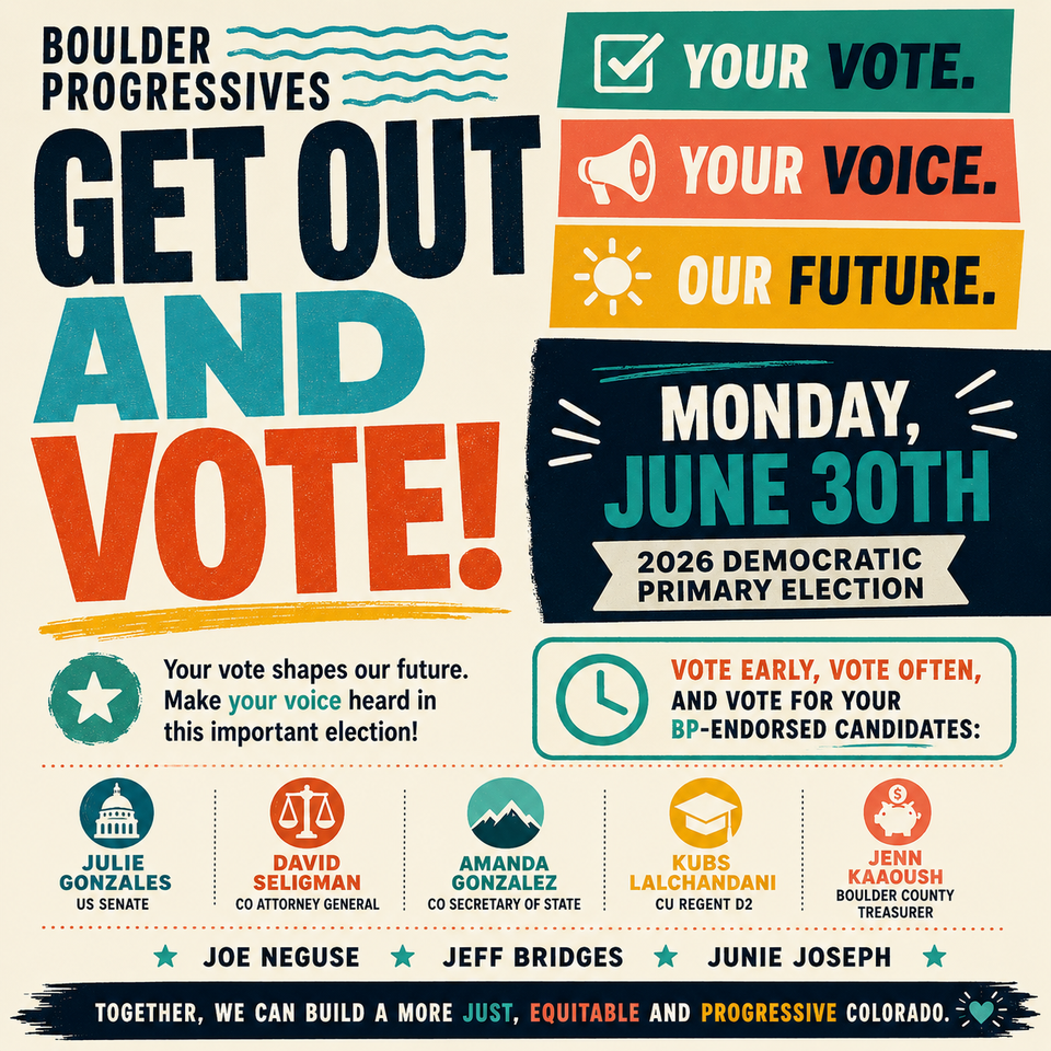 Boulder Progressives - Get out and Vote by June 30th!